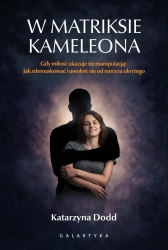 W matriksie kameleona. Gdy miłość okazuje się... - Katarzyna Dodd