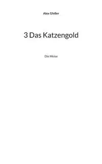 3 Das Katzengold - Alex Gfeller