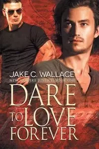 Dare to Love Forever - Wallace Jake C.