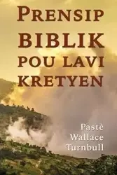 Prensip biblik pou lavi kretyen - Wallace Turnbull