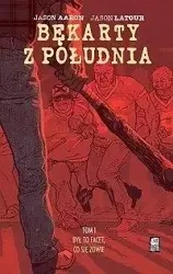 Bękarty z Południa T.1 Był to facet, co się zowie - Jason Aaron, Jason Latour