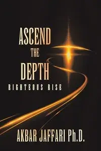 Ascend the Depth - Jaffari Ph.D. Akbar