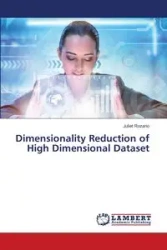 Dimensionality Reduction of High Dimensional Dataset - Juliet Rozario