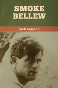Smoke Bellew - Jack London
