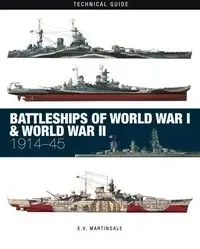 Battleships of World War I & World War II Technical Guide - Martindale E.V.