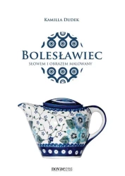 eBook Bolesławiec słowem i obrazem malowany - Kamilla Dudek epub mobi