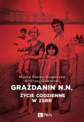 Grażdanin N.N. Życie codzienne w ZSRR - Andrzej Goworski, Marta Panas-Goworska