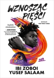 Wznosząc pięści - Ibi Zoboi, Yusef Salaam