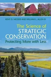 The Science of Strategic Conservation - Kent D. Messer