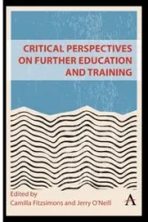 Critical Perspectives on Further Education and Training - Fitzsimons Camilla
