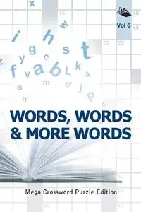 Words, Words & More Words Vol 6 - Speedy Publishing LLC