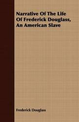 Narrative of the Life of Frederick Douglass - An American Slave - Douglass Frederick