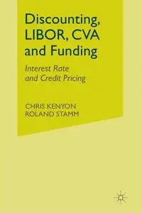 Discounting, LIBOR, CVA and Funding - Kenyon C.