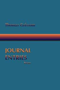 Journal Entries, Poems - Thomas Grissom