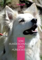 Von Hundeschnauzen und Hundeseelen - Ruth Senff