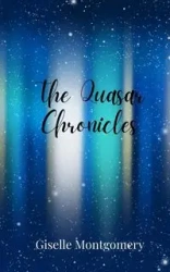 The Quasar Chronicles - Giselle Montgomery
