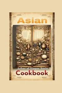 Asian Cookbook - Sario Azhar ul Haque