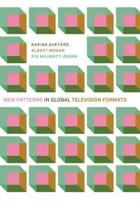New Patterns in Global Television Formats - Karina Aveyard