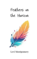 Feathers on the Horizon - Levi Montgomery