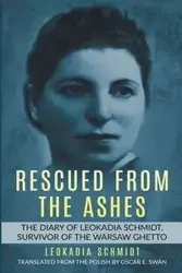 Rescued from the Ashes - Leokadia Schmidt