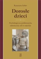 Dorosłe dzieci.Psychologiczna problematyka... - Katarzyna Schier