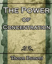 The Power Of Concentration - Dumont Theron Q.