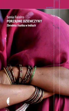Porządne dziewczyny. Zbrodnia i hańba w Indiach - Sonia Faleiro, Hanna Jankowska