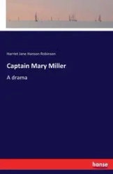 Captain Mary Miller - Harriet Jane Robinson Hanson