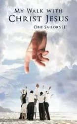 My Walk with Christ Jesus - Sailors Obie III