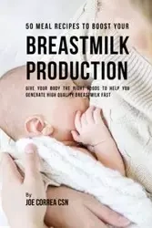 50 Meal Recipes to Boost Your Breastmilk Production - Joe Correa