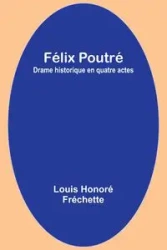Félix Poutré - Louis Fréchette Honoré