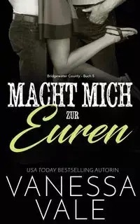 Macht Mich zur Euren - Vanessa Vale