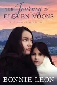 The Journey of Eleven Moons - Bonnie Leon