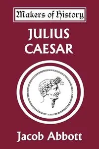 Julius Caesar (Yesterday's Classics) - Jacob Abbott