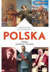 Polska. Dzieje państwa i narodu - Grzegorz Kucharczyk