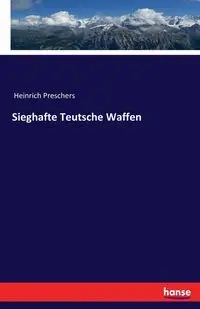 Sieghafte Teutsche Waffen - Preschers Heinrich