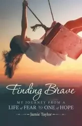 Finding Brave - Taylor Jamie
