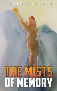 The Mists of Memory - Helen Frindle