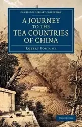A Journey to the Tea Countries of China - Robert Fortune