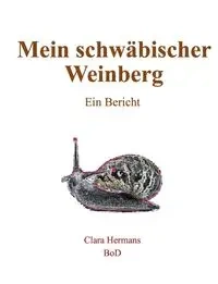 Mein schwäbischer Weinberg - Clara Hermans