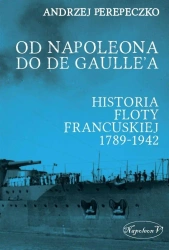 Od Napoleona do de Gaulle'a. Flota francuska ... - Andrzej Perepeczko
