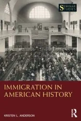 Immigration in American History - Anderson Kristen L.