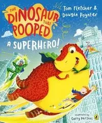 The Dinosaur that Pooped A Superhero! - Tom Fletcher, Dougie Poynter
