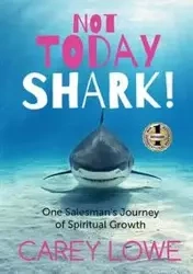 NOT TODAY SHARK - Carey Lowe