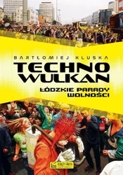 Technowulkan. Łódzkie Parady Wolności - Bartłomiej Kluska