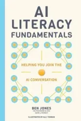 AI Literacy Fundamentals - Ben Jones