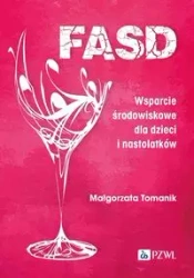 FASD. Wsparcie środowiskowe dla dzieci i nastolatk - Małgorzata Tomanik
