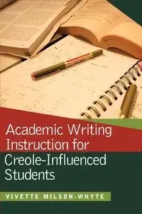 Academic Writing Instruction for Creole-Influenced Students - Milson-Whyte Vivette