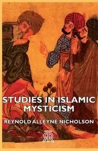 Studies in Islamic Mysticism - Nicholson Reynold Alleyne