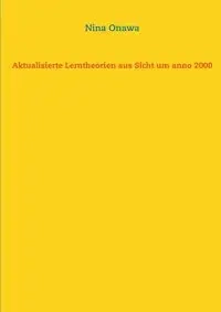 Aktualisierte Lerntheorien aus Sicht um anno 2000 - Nina Onawa